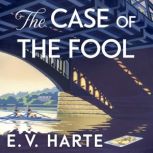 The Case of the Fool, E. V. Harte