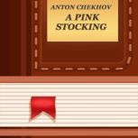 A Pink Stocking, Anton Chekhov