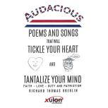 Audacious Poems and Songs That Will Tickle Your Heart And Tantalize Your Mind: Faith - Love- Duty and Patriotism , Richard Thomas Oberlin