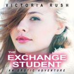 The Exchange Student An Erotic Adventure, Victoria Rush