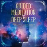Guided Meditation for Deep Sleep 4 Books In 1: Declutter Your Mind and Follow Relaxing Sounds and Exercises to Overcome Anxiety. Learn Mindfulness and Hypnosis to Fall Asleep Quickly, Maya Raji