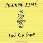 Educating Esm Diary of a Teacher's First Year, Esm Codell