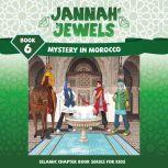 Jannah Jewels Book 6: Mystery In Morocco