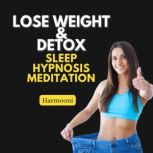 Lose Weight & Detox Sleep Hypnosis Meditation, Harmooni