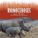 Save the... Rhinoceroses, Sarah L. Thomson