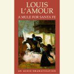 A Mule for Santa Fe, Louis L'Amour