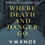 Where Death and Danger Go, V M Knox