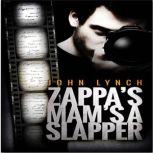 Zappa's Mam's a Slapper A coming of age tale that will tear at your heart, John Lynch