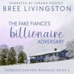 The Fake Fiance's Billionaire Adversary A Caprock Canyon Romance Book Two, Bree Livingston