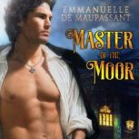 Master of the Moor a gothic historical romance, Emmanuelle de Maupassant