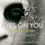 Eyes on You: A Ghost Story, Steven Jenkins