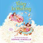 Fairy Mom and Me #2: Fairy In Waiting, Sophie Kinsella