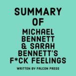 Summary of Michael Bennett & Sarah Bennett's F*ck Feelings, Falcon Press
