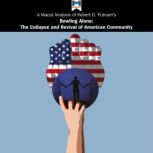 A Macat Analysis of Robert D. Putman's Bowling Alone: The Collapse and Revival of American Community, Elizabeth Morrow