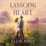 Lassoing the Cowboy's Heart, Ellie Hall