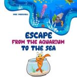 Escape From the Aquarium to the Sea, Max Marshall