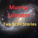 Murray Leinster: 2 SciFi Stories, Murray Leinster