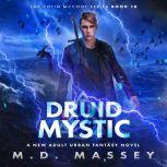 Druid Mystic A New Adult Urban Fantasy Novel, M.D. Massey