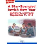 A Star-Spangled Jewish New Year Baltimore, Maryland, September 11, 1814, Tovah S. Yavin
