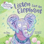 Mindfulness Moments for Kids: Listen Like an Elephant, Kira Willey