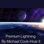 Premium Lightning, Michael Cook-Hoar II