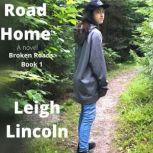 Road Home An Inspirational Women's Fiction Novel, Leigh Lincoln