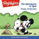 Hungry, Hungry Spot Adventures of Spot, Highlights for Children