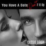 You Have a Date, Don't F It Up, Cassie Leigh