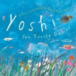 Yoshi, Sea Turtle Genius A True Story about an Amazing Swimmer, Lynne Cox