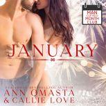 Man of the Month Club: January A steamy opposites-attract hot shot of romance quickie, Callie Love
