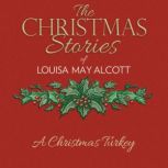 A Christmas Turkey, Louisa May Alcott