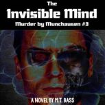 The Invisible Mind The Evil Men Do Lives After Them, M.T. Bass