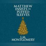 Matthew Insists on Puffed Sleeves, L. M. Montgomery
