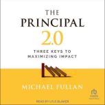 The Principal 2.0 Three Keys to Maximizing Impact, Michael Fullan