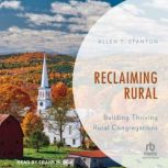 Reclaiming Rural Building Thriving Rural Congregations, Allen Stanton