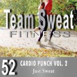 Cardio Punch: Volume 2 Team Sweat, Antonio Smith