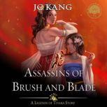Assassins of Brush and Blade A Legends of Tivara Story, JC Kang