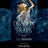 Dragon Tears (The Alliance of the Dragon Sword) A Companion Novella to The Alliance of the Dragon Sword, C. S. Johnson
