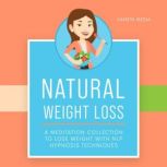 Natural Weight Loss: A Meditation Collection to Lose Weight with NLP Hypnosis Techniques, Kameta Media