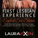 First Lesbian Experience Explicit Sex Stories Older Woman Younger Woman, Cougar, Coming Out, Girl On Girl, First Time Lesbian, Laura Vixen