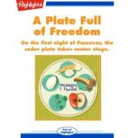 A Plate Full of Freedom On the first night of Passover, the seder plate takes center stage., Debra Hess