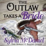 The Outlaw Takes a Bride The Burnett Brides, Sylvia McDaniel