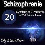 Schizophrenia 20 Symptoms and Treatments of This Mental Illness