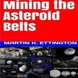 Mining the Asteroid Belts, Martin K. Ettington