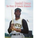 Baseball Dreams The Story of Roberto Clemente, Lisa Benjamin