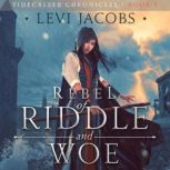 Rebel of Riddle and Woe An F/F Epic Fantasy Adventure, Levi Jacobs