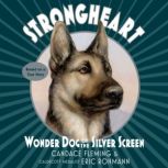 Strongheart: Wonder Dog of the Silver Screen, Candace Fleming