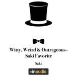 Witty, Weird & Outrageous - Saki Favorite, Saki