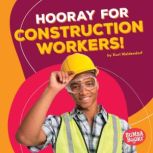 Hooray for Construction Workers!, Kurt Waldendorf