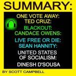 Summary: One Vote Away: Ted Cruz: Blackout: Candace Owens: Live Free or Die: Sean Hannity: United States of Socialism: Dinesh D'Sousa, Scott Campbell